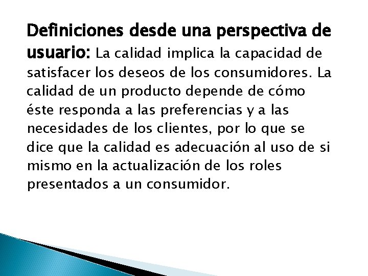 Definiciones desde una perspectiva de usuario: La calidad implica la capacidad de satisfacer los