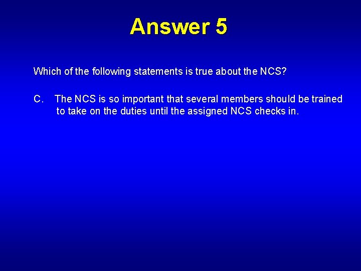 Answer 5 Which of the following statements is true about the NCS? C. The