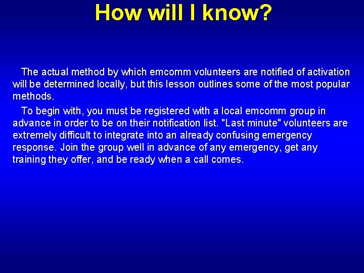 How will I know? The actual method by which emcomm volunteers are notified of