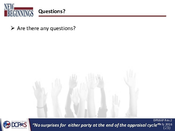 Questions? Are there any questions? “No surprises for either party at the end of