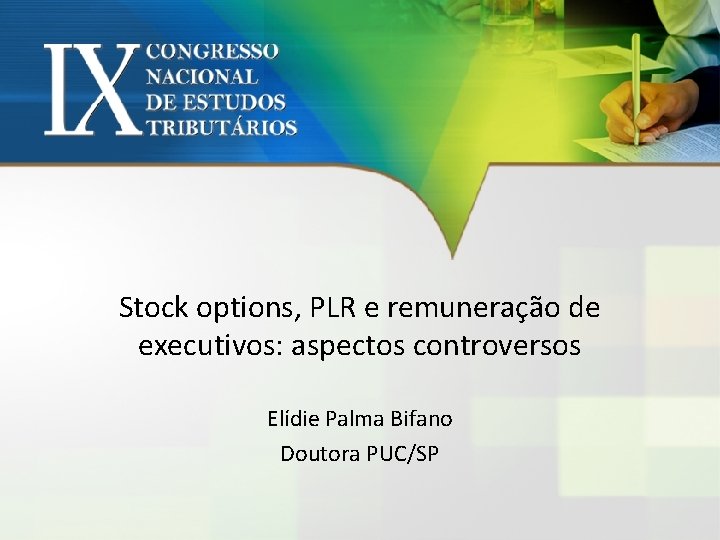 Stock options, PLR e remuneração de executivos: aspectos controversos Elídie Palma Bifano Doutora PUC/SP