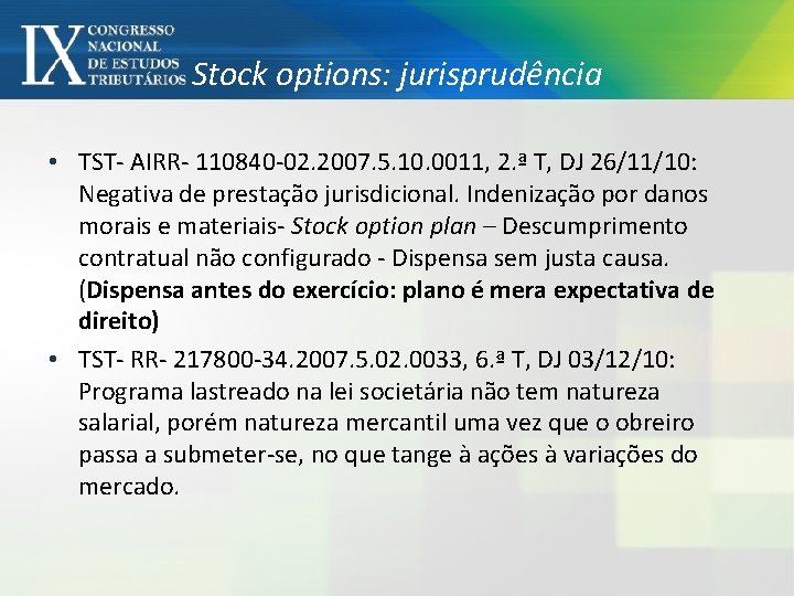 Stock options: jurisprudência • TST- AIRR- 110840 -02. 2007. 5. 10. 0011, 2. ª