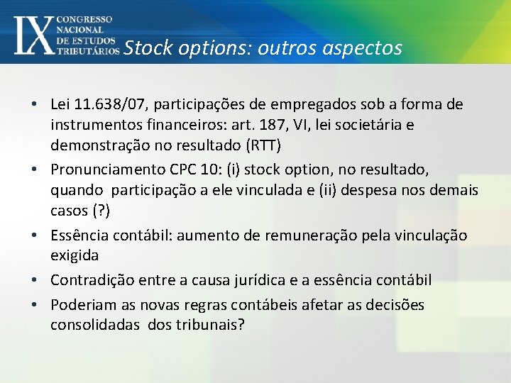 Stock options: outros aspectos • Lei 11. 638/07, participações de empregados sob a forma