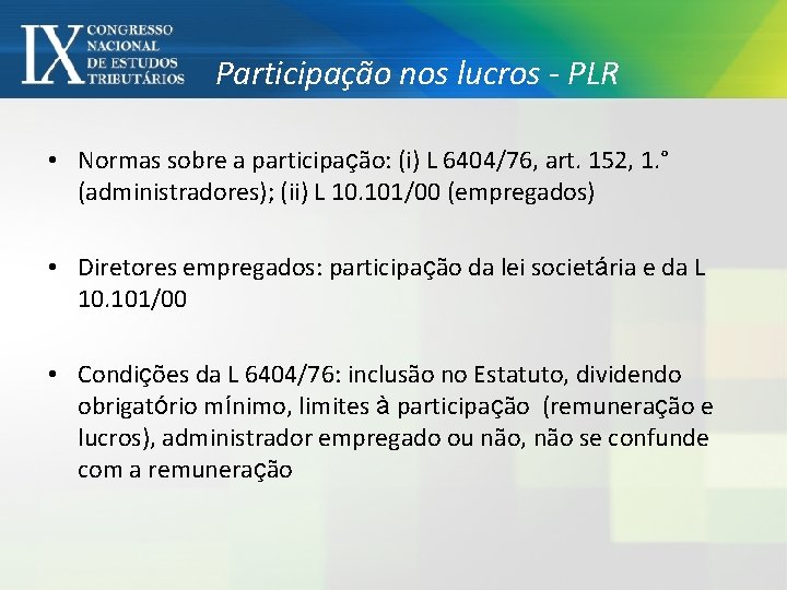 Participação nos lucros - PLR • Normas sobre a participação: (i) L 6404/76, art.