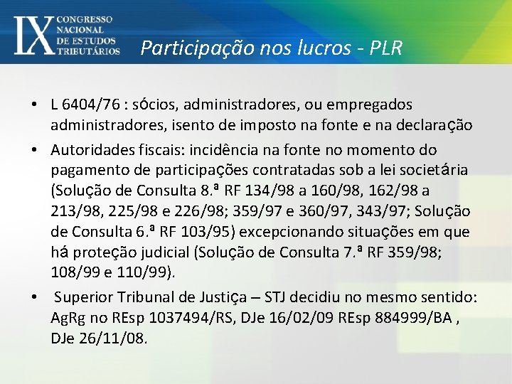 Participação nos lucros - PLR • L 6404/76 : sócios, administradores, ou empregados administradores,