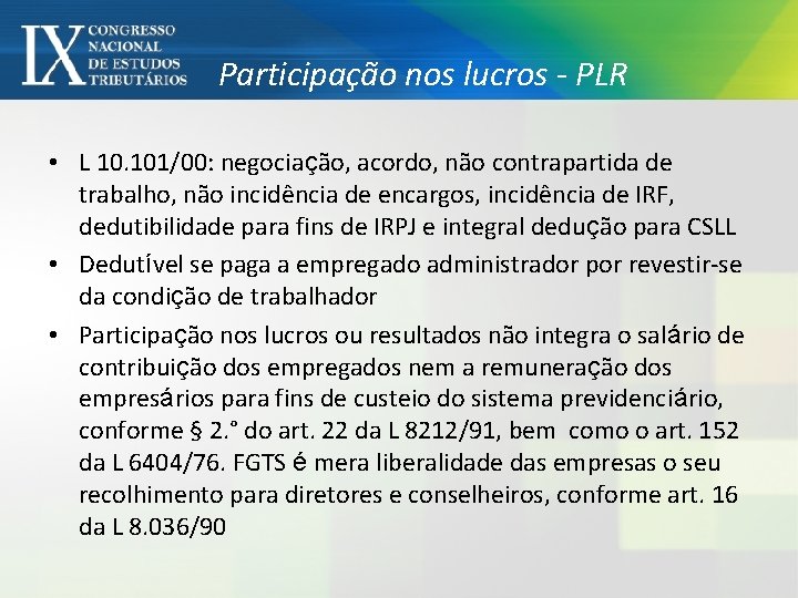 Participação nos lucros - PLR • L 10. 101/00: negociação, acordo, não contrapartida de
