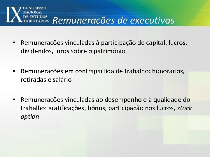 Remunerações de executivos • Remunerações vinculadas à participação de capital: lucros, dividendos, juros sobre