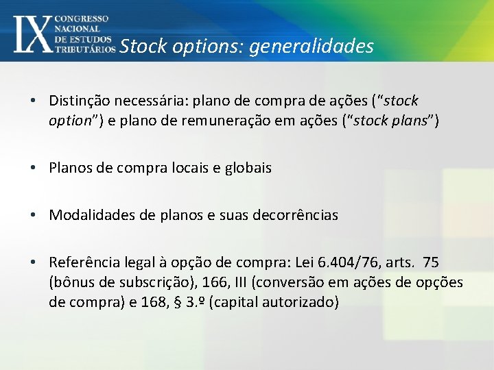 Stock options: generalidades • Distinção necessária: plano de compra de ações (“stock option”) e