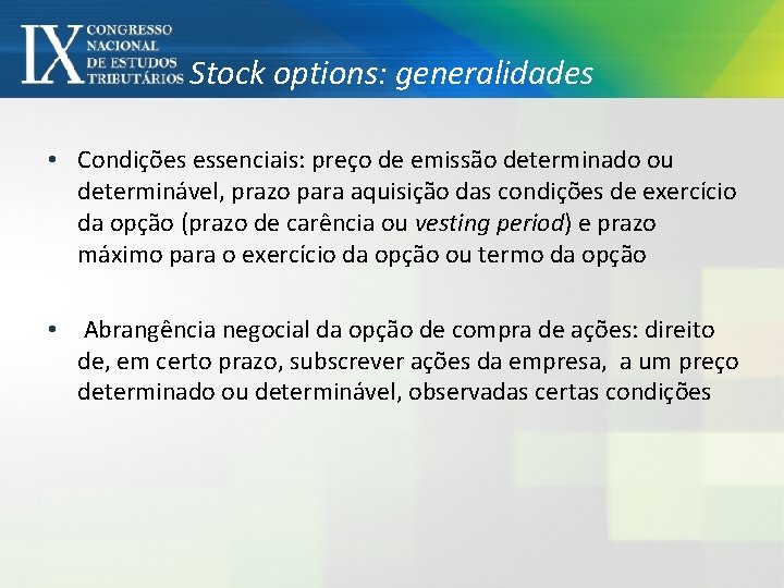 Stock options: generalidades • Condições essenciais: preço de emissão determinado ou determinável, prazo para