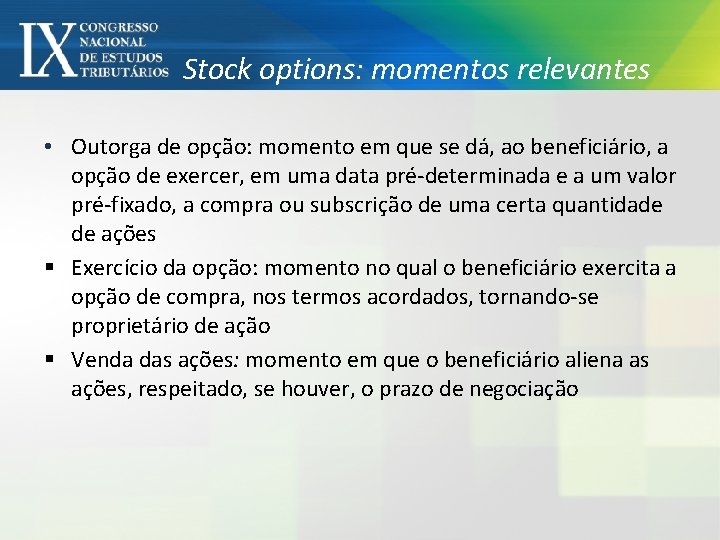 Stock options: momentos relevantes • Outorga de opção: momento em que se dá, ao