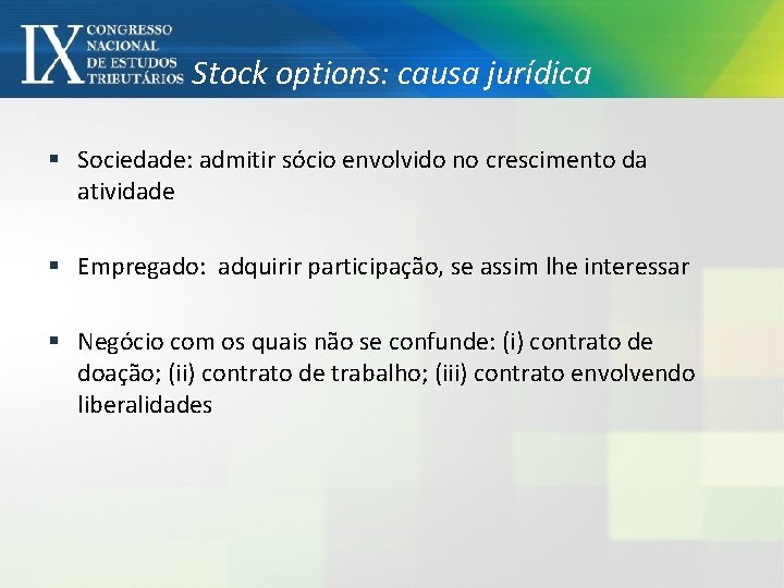 Stock options: causa jurídica § Sociedade: admitir sócio envolvido no crescimento da atividade §