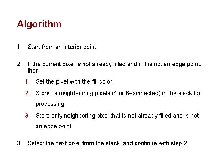 Algorithm 1. Start from an interior point. 2. If the current pixel is not