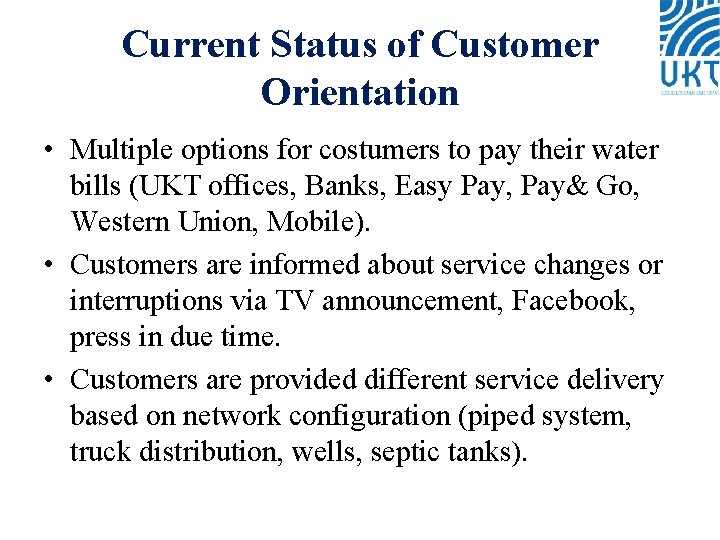 Current Status of Customer Orientation • Multiple options for costumers to pay their water