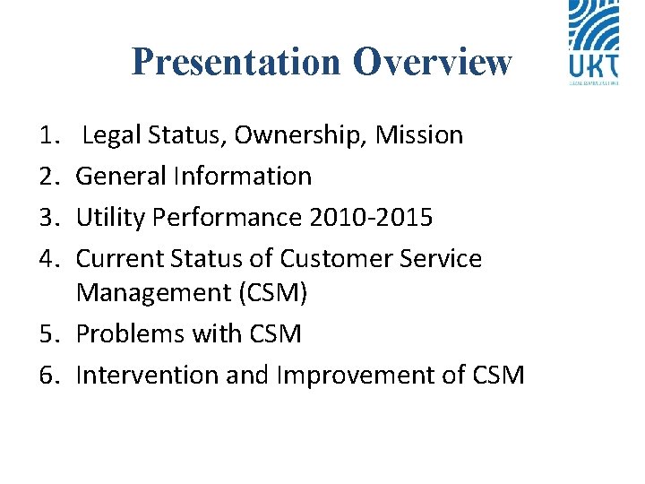 Presentation Overview 1. 2. 3. 4. Legal Status, Ownership, Mission General Information Utility Performance