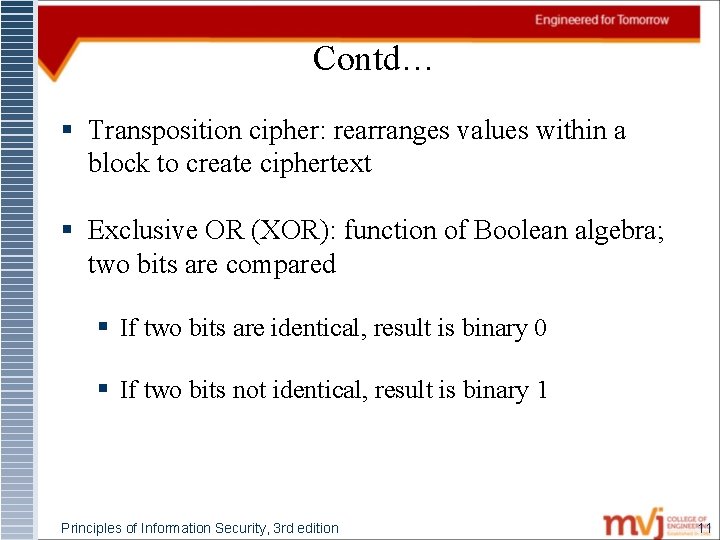 Contd… § Transposition cipher: rearranges values within a block to create ciphertext § Exclusive