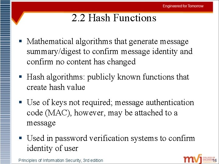 2. 2 Hash Functions § Mathematical algorithms that generate message summary/digest to confirm message