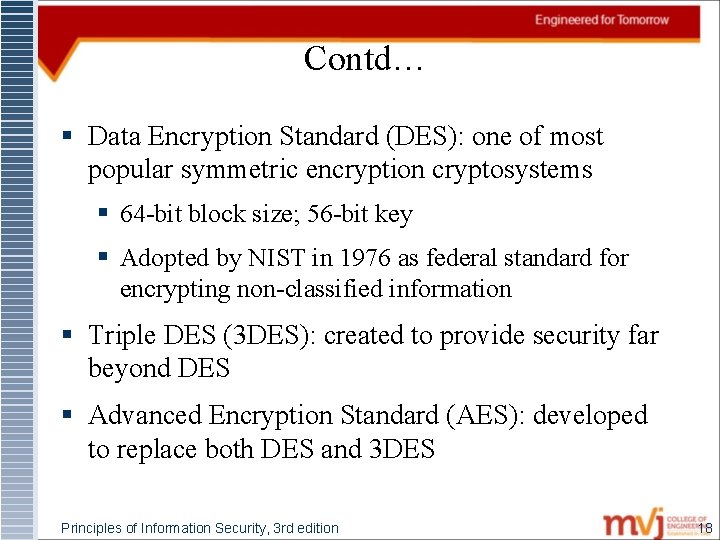 Contd… § Data Encryption Standard (DES): one of most popular symmetric encryption cryptosystems §