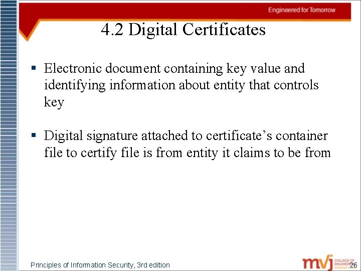 4. 2 Digital Certificates § Electronic document containing key value and identifying information about