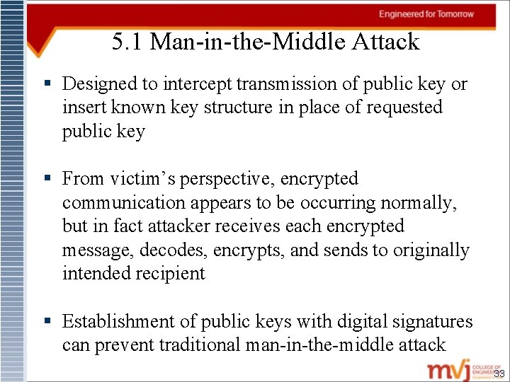 5. 1 Man-in-the-Middle Attack § Designed to intercept transmission of public key or insert