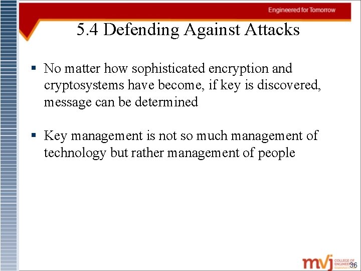 5. 4 Defending Against Attacks § No matter how sophisticated encryption and cryptosystems have