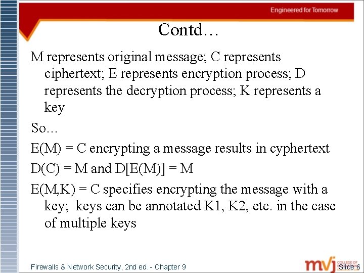 Contd… M represents original message; C represents ciphertext; E represents encryption process; D represents