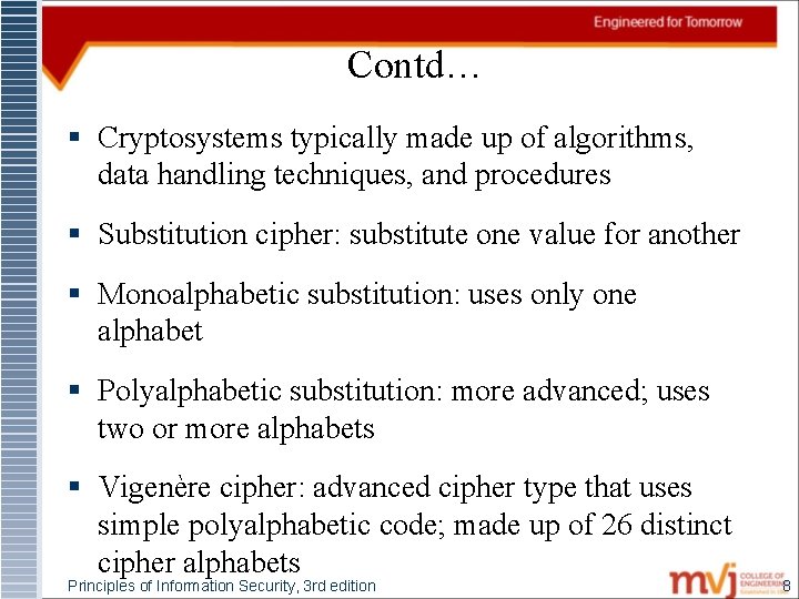 Contd… § Cryptosystems typically made up of algorithms, data handling techniques, and procedures §