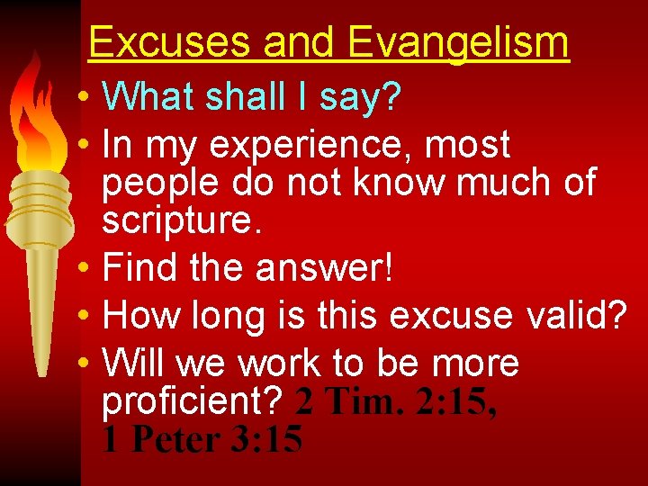 Excuses and Evangelism • What shall I say? • In my experience, most people