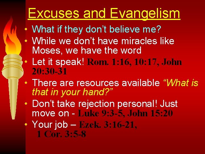 Excuses and Evangelism • What if they don’t believe me? • While we don’t