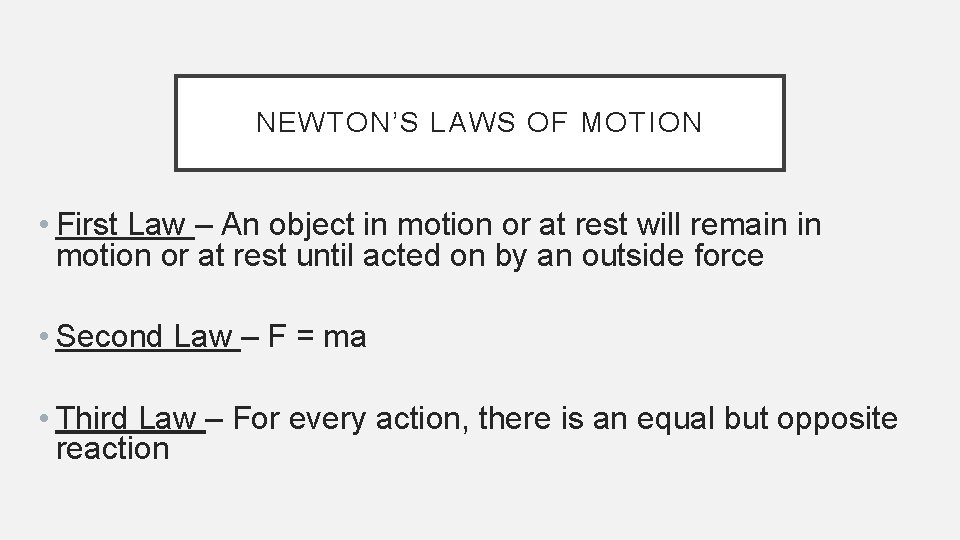NEWTON’S LAWS OF MOTION • First Law – An object in motion or at