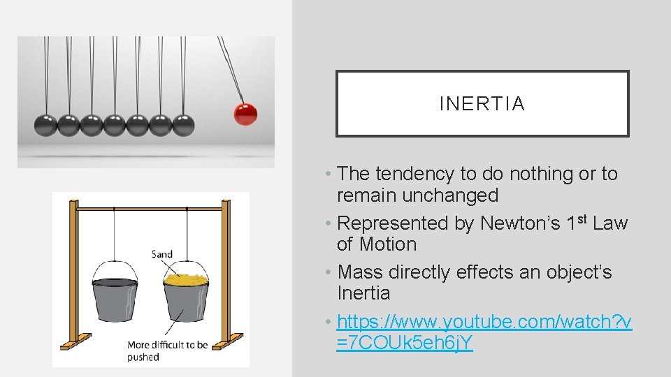 INERTIA • The tendency to do nothing or to remain unchanged • Represented by