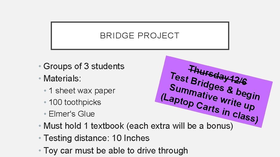 BRIDGE PROJECT • Groups of 3 students • Materials: • 1 sheet wax paper