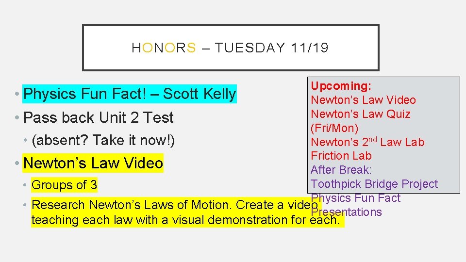 HONORS – TUESDAY 11/19 Upcoming: • Physics Fun Fact! – Scott Kelly Newton’s Law