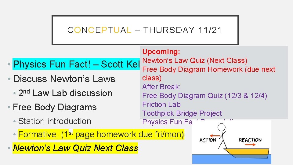 CONCEPTUAL – THURSDAY 11/21 • Physics Fun Fact! – Scott • Discuss Newton’s Laws