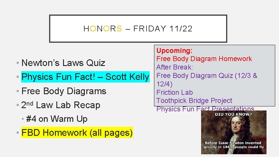 HONORS – FRIDAY 11/22 • Newton’s Laws Quiz • Physics Fun Fact! – Scott