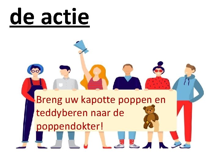 de actie Breng uw kapotte poppen en teddyberen naar de poppendokter! 