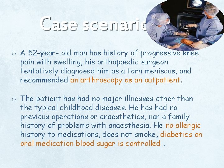 Case scenario o A 52 -year- old man has history of progressive knee pain Case scenario o A 52 -year- old man has history of progressive knee pain