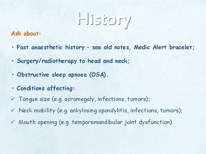 Ask about: History • Past anaesthetic history – see old notes, Medic Alert bracelet; Ask about: History • Past anaesthetic history – see old notes, Medic Alert bracelet;