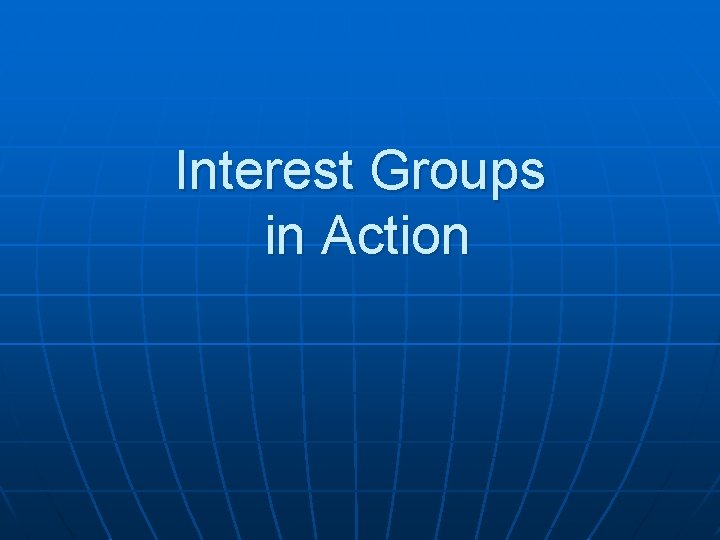 Interest Groups in Action 