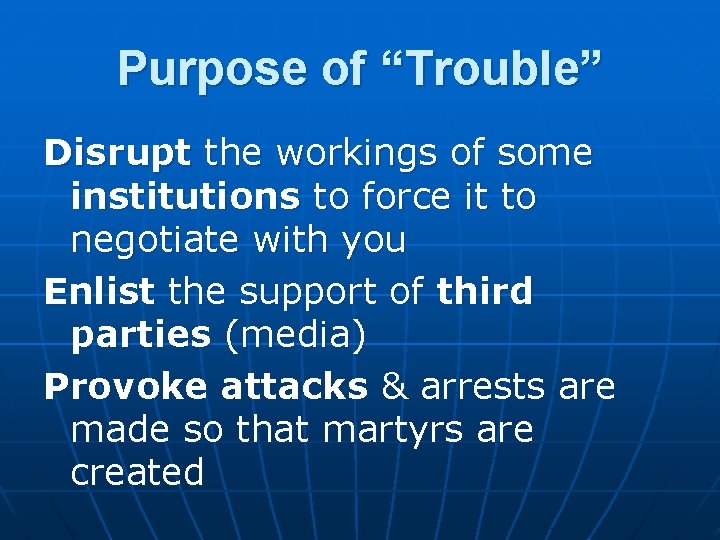 Purpose of “Trouble” Disrupt the workings of some institutions to force it to negotiate