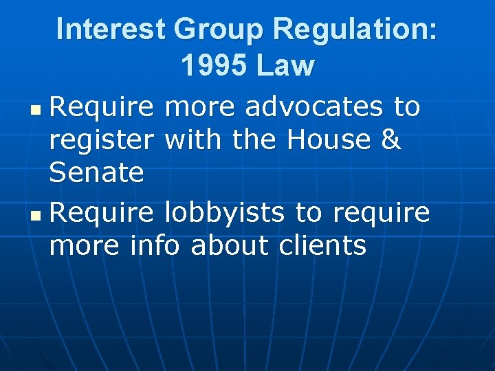 Interest Group Regulation: 1995 Law Require more advocates to register with the House &