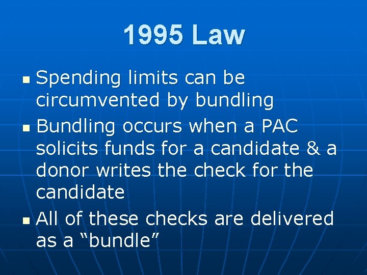 1995 Law Spending limits can be circumvented by bundling n Bundling occurs when a