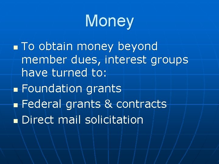 Money To obtain money beyond member dues, interest groups have turned to: n Foundation