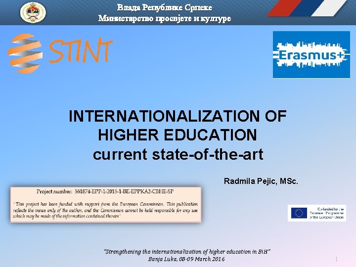 Влада Републике Српске Министарство просвјете и културе INTERNATIONALIZATION OF HIGHER EDUCATION current state-of-the-art Radmila