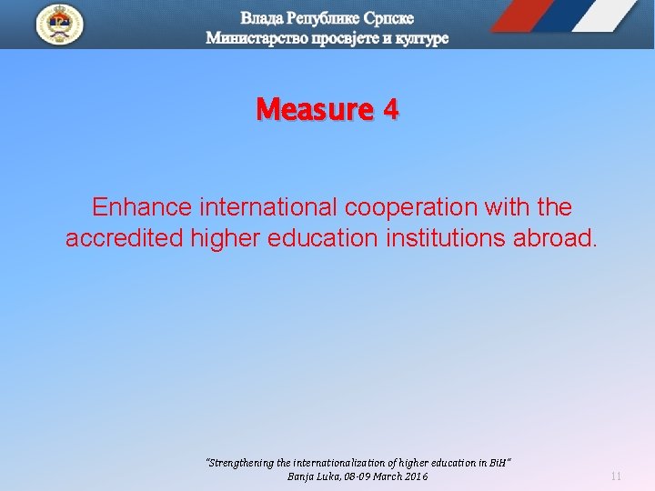 Measure 4 Enhance international cooperation with the accredited higher education institutions abroad. "Strengthening the