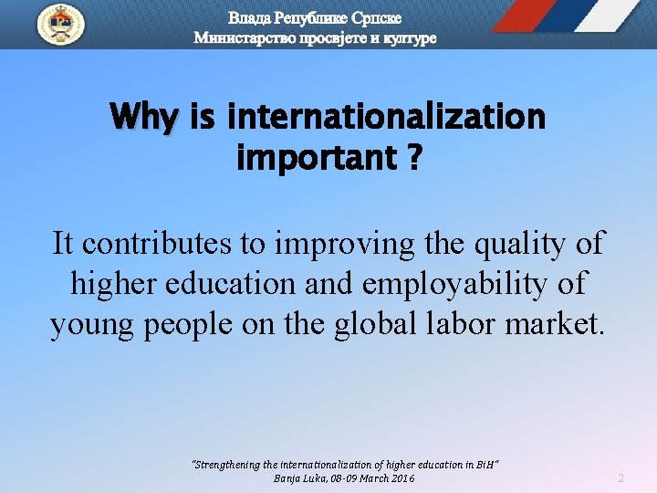 Why is internationalization important ? It contributes to improving the quality of higher education