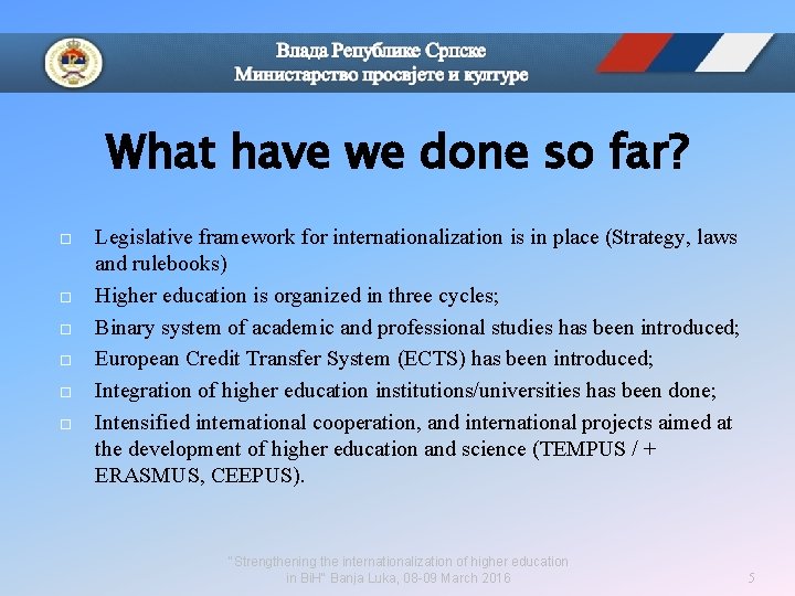 What have we done so far? Legislative framework for internationalization is in place (Strategy,