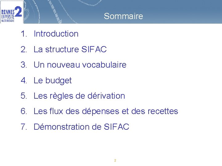 Sommaire 1. Introduction 2. La structure SIFAC 3. Un nouveau vocabulaire 4. Le budget