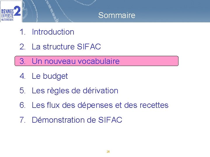 Sommaire 1. Introduction 2. La structure SIFAC 3. Un nouveau vocabulaire 4. Le budget