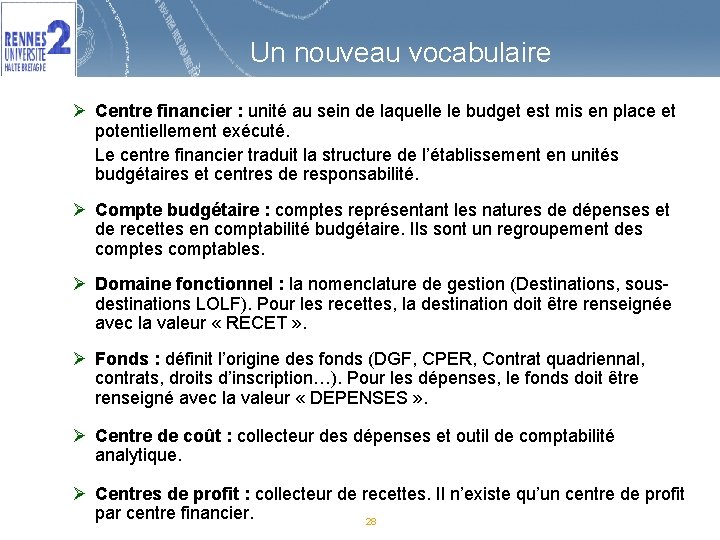 Un nouveau vocabulaire Ø Centre financier : unité au sein de laquelle le budget