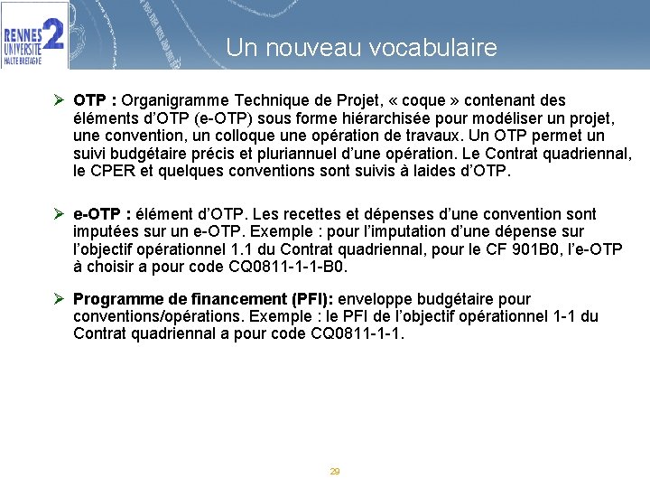 Un nouveau vocabulaire Ø OTP : Organigramme Technique de Projet, « coque » contenant